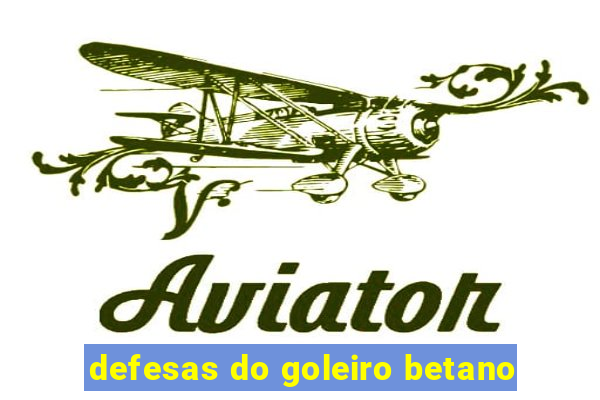 defesas do goleiro betano